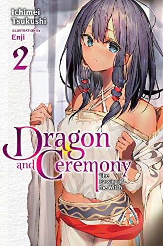 Dragon and Ceremony, Vol. 2 (light novel): The Passing of the Witch Volume 2 (DRAGON & CEREMONY LIGHT NOVEL SC)