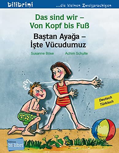 Das sind wir – Von Kopf bis Fuß (Deutsch-Türkisch): Zweisprachiges Kinderbuch