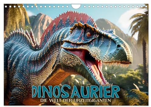 Dinosaurier - die Welt der Urzeitgiganten (Wandkalender 2025 DIN A4 quer), CALVENDO Monatskalender: Eine fantastische Zeitreise zurück ins ... unsere Erde bevölkerten (CALVENDO Tiere)