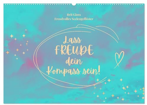 Lass Freude dein Kompass sein (Wandkalender 2026 DIN A2 quer), CALVENDO Monatskalender: Zitate und Impulse für Herz und Seele (CALVENDO Gesundheit)