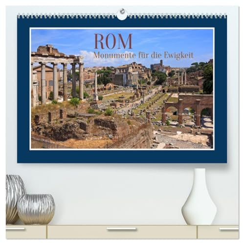 Rom - Monumente für die Ewigkeit (hochwertiger Premium Wandkalender 2026 DIN A2 quer), Kunstdruck in Hochglanz: Bilderreise durch Rom mit seinen legendären Monumenten (CALVENDO Orte)
