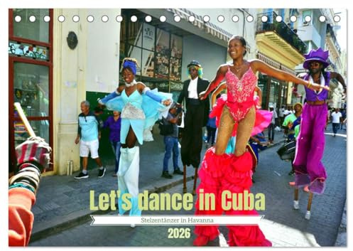 Let's dance in Cuba - Stelzentänzer in Havanna (Tischkalender 2026 DIN A5 quer), CALVENDO Monatskalender: Farbenfrohe Tänzer in der kubanischen Hauptstadt (CALVENDO Orte)