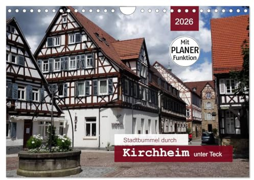 Stadtbummel durch Kirchheim unter Teck (Wandkalender 2026 DIN A4 quer), CALVENDO Monatskalender: Ein Bummel durch die historische Fachwerkstadt mit PLANER-Funktion (CALVENDO Orte)