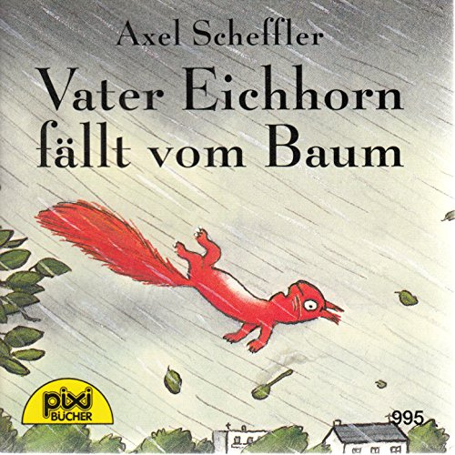 Vater Eichhorn fällt vom Baum (Pixi),Serie 117,Nr.995
