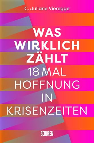 Was wirklich zählt: 18 mal Hoffnung in Krisenzeiten