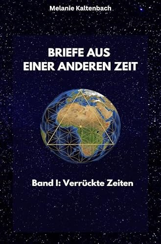 Briefe aus einer anderen Zeit: Band I: Verrückte Zeiten