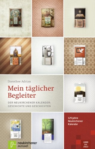 Mein täglicher Begleiter: Der Neukirchener Kalender: Geschichte und Geschichten: Der Neukirchener Kalender: Geschichte und Geschichten. Nachwort: Marschner, Ralf