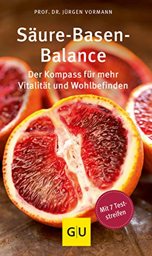 Säure-Basen-Balance: Der Kompass für mehr Vitalität und Wohlbefinden (GU Gesundheit)