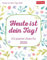 Heute ist dein Tag! Tagesabreißkalender 2026 - 313 positive Zitate für 2026: Aufstellkalender 2026 mit positiven Impulsen für jeden Tag. Tageskalender ... Dosis Optimismus (Wissenskalender Harenberg)