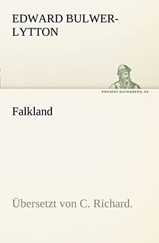 Falkland: vom Verfasser des Pelham, Verstoßenen, Devereux und Paul Clifford. (TREDITION CLASSICS)