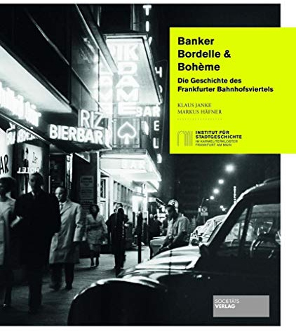 Banker, Bordelle & Bohème: Die Geschichte des Frankfurter Bahnhofsviertels