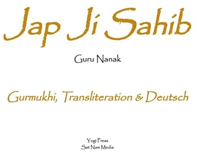 Jap Ji Sahib: Das universelle Gebet von Guru Nanak. In Gurmukhi, Transliteration und deutscher Übersetzung von Sat Hari Singh (Yogi Press)