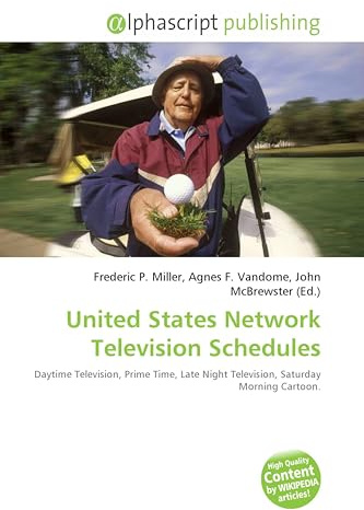 United States Network Television Schedules: Daytime Television, Prime Time, Late Night Television, Saturday Morning Cartoon.