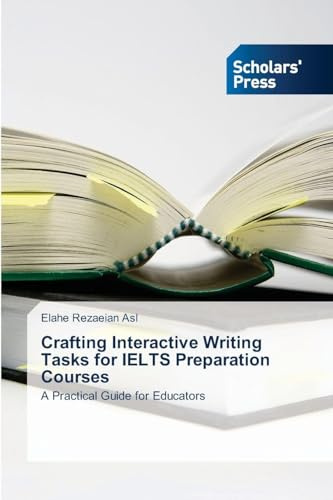 Crafting Interactive Writing Tasks for IELTS Preparation Courses: A Practical Guide for Educators