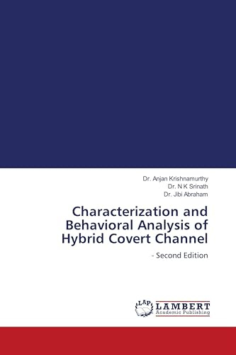 Characterization and Behavioral Analysis of Hybrid Covert Channel: - Second Edition