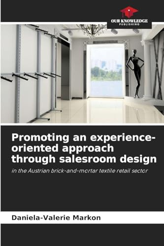 Promoting an experience-oriented approach through salesroom design: in the Austrian brick-and-mortar textile retail sector