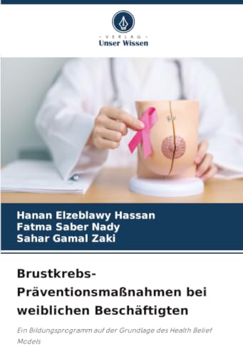 Brustkrebs-Präventionsmaßnahmen bei weiblichen Beschäftigten: Ein Bildungsprogramm auf der Grundlage des Health Belief Models