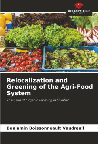 Relocalization and Greening of the Agri-Food System: The Case of Organic Farming in Quebec