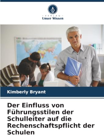 Der Einfluss von Führungsstilen der Schulleiter auf die Rechenschaftspflicht der Schulen