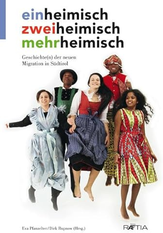 einheimisch – zweiheimisch – mehrheimisch: Geschichte(n) der neuen Migration in Südtirol