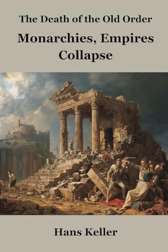 The Death of the Old Order: Monarchies, Empires Collapse