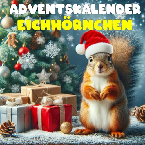 Eichhörnchen Adventskalender: mit 24 Bilder und schönen Fakten bis Weihnachten