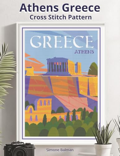 Athens Greece Cross Stitch Pattern: A Retro Travel Poster Embroidery Chart (WanderStitch: A Retro Travel Cross-Stitch Collection)