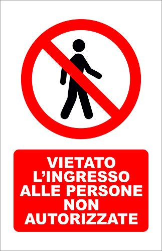 CARTELLO SEGNALETICO - VIETATO L'INGRESSO ALLE PERSONE NON AUTORIZZATE - Con Adesivo in Vinile e Pannello in Forex (ADESIVO + PANNELLO, 20 X 31)