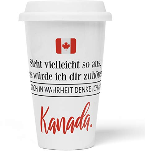 JUNIWORDS To-Go Becher mit Deckel, Sieht vielleicht so aus, als würde ich dir zuhören. Doch in Wahrheit denke ich an Kanada (1001357)
