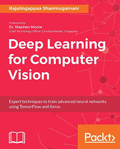 Deep Learning for Computer Vision: Expert techniques to train advanced neural networks using TensorFlow and Keras (English Edition)