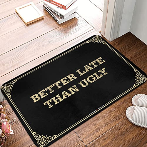 Welcome Door Mats For Outside Entry Better Late Than Ugly Doormat Stuff For Teens Cool Stuff For Your Room(40X60CM)