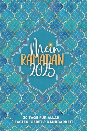 Mein Ramadan 2025: 30 Tage für Allah: Fasten, Gebet & Dankbarkeit