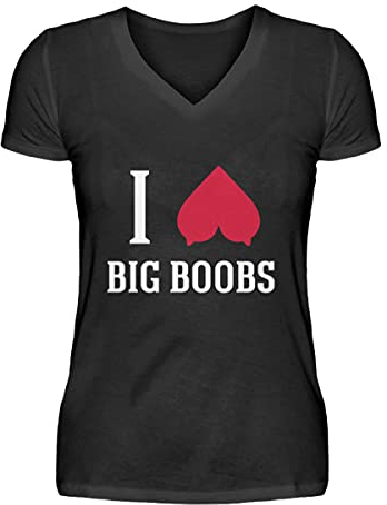 I Love Big Boobs | Ich Liebe große Titten,Brüste,Busen - V-Neck Damenshirt -M-Black