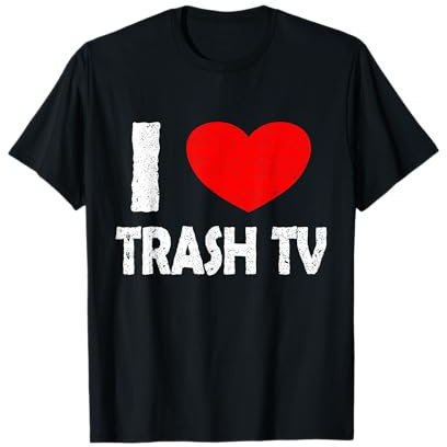 I Love Trash TV T-Shirt