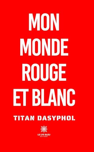 Mon monde rouge et blanc (French Edition)