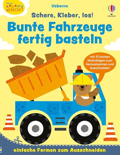Kleine Kreativ-Werkstatt: Schere, Kleber, los! Bunte Fahrzeuge fertig basteln: mit 15 bunten Motivbögen zum Heraustrennen und Ausschneiden – ... ab 3 Jahren (Kleine-Kreativ-Werkstatt-Reihe)