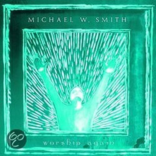 Michael W. Smith - Worship Again