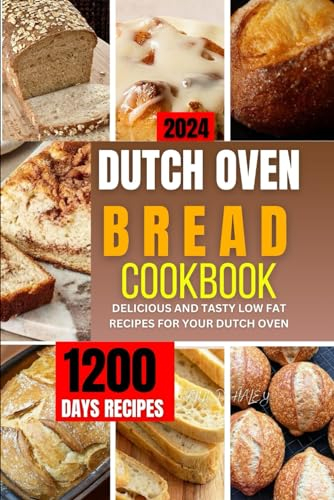 DUTCH OVEN BREAD COOKBOOK 2024: A complete guide to tailored and homemade recipes for healthy baking, sweets and more