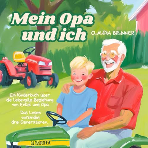 Mein Opa und ich: Ein Kinderbuch für Enkel und Opa in einer heilen Welt!: Ein Kinderbuch über die liebevolle Beziehung von Enkel und Opa. Das Lesen ... Generationen. (Meine Familie und ich, Band 1)