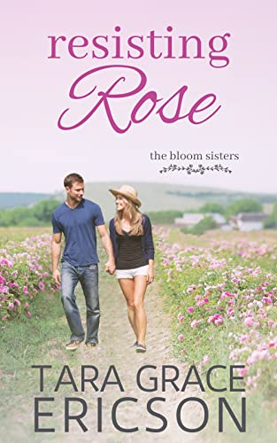 Resisting Rose: A Christian Friends-to-More Romance (The Bloom Sisters Book 6) (English Edition)