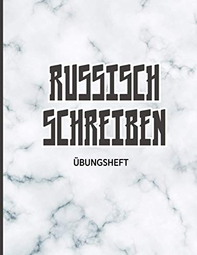 Übungsheft russisch schreiben: 112 Seiten DIN A4, Schreibheft mit Raster zum Üben der russischen Grammatik, Vokabeln, Schrift und Alphabet, kryllisch ... für Anfänger, deutsch russisch lernen, Marmor