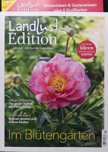 Landlust Edition 1/2024 Im Blütengarten