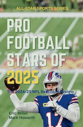 Pro Football Stars of 2025: The 2024-25 NFL Season in Review