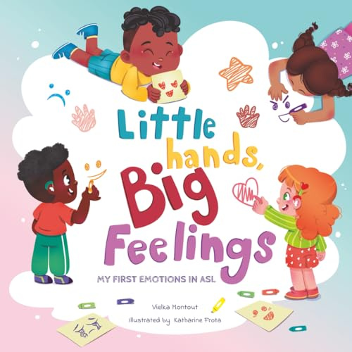 Little Hands, Big Feelings: My First Emotions in ASL (Early Signs Collection, Band 2)