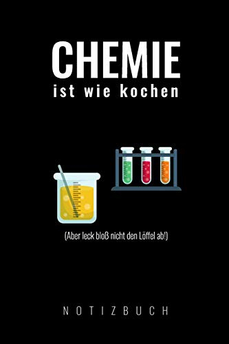 CHEMIE IST WIE KOCHEN: A5 Notizbuch blanko | Chemie Geschenk für Chemiker und Studenten | lustige Wissenschaft | Kalender | Nerd | Gadget