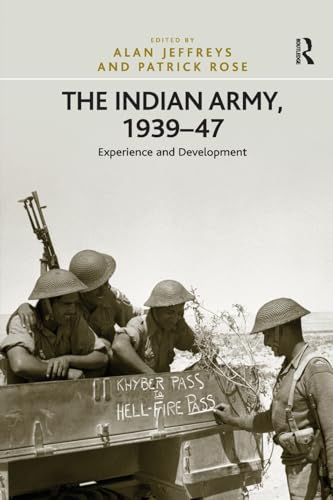 The Indian Army, 1939–47: Experience and Development