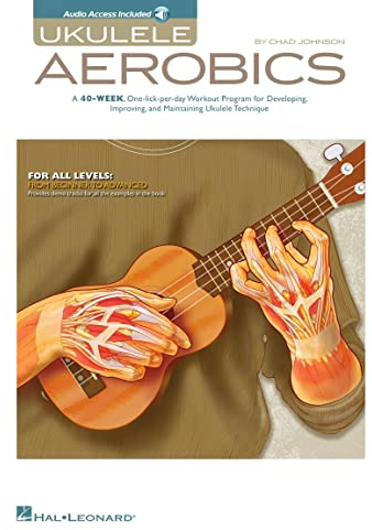 Ukulele Aerobics: For All Levels - Beginner To Advanced (mit Online Audio): For All Levels: From Beginner to Advanced - Includes Downloadable Audio