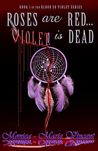 Roses Are Red...Violet Is Dead: Volume 1 (Blood So Violet)