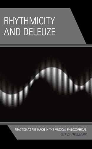 Rhythmicity and Deleuze: Practice as Research in the Musical-Philosophical