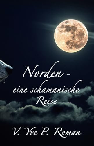 Norden: Eine schamanische Reise
